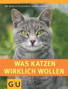 Was katzen wirklich wollen - was, (gu