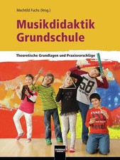 Musikdidaktik Grundschule Theoretische Grundlagen und Praxisvorschläge