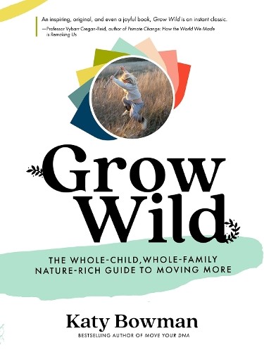 Grow wild the whole child - wild:, whole-child