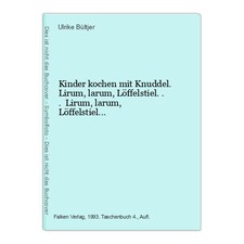 Kinder kochen mit Knuddel. Lirum, larum, Löffelstiel... Lirum, larum, Löffelstie
