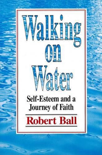 Walking water self - water:, self-esteem
