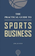 The Practical Guide to Sports Business Kuhyun Jung Taschenbuch Englisch 2025