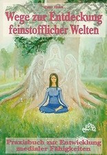 Wege zur Entdeckung feinstofflicher Welten: Praxisbuch z... | Buch | Zustand gut