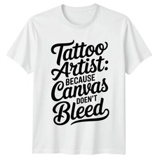 T-Shirt Tattoo Artist Because