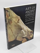 Art of Ancient Greece: Sculpture, Painting, Architecture Claude Laisne: