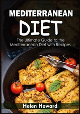Mediterranean Diet The Ultimate Guide to the Mediterranean Diet with Recipes