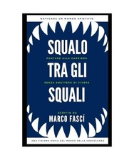 Squalo tra gli Squali: Una visione unica del mondo della consulenza, Fascí, Mar
