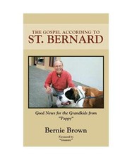 The Gospel According to St. Bernard: Good News for the Grandkids from Pappy, Ber