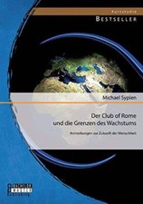 Der Club of Rome und die Grenzen des Wachstums: Anmerkungen zur Z | Buch | Sypie