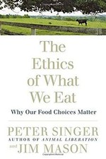 The Ethics of What We Eat: Why Our Food Choices Matter v... | Buch | Zustand gut