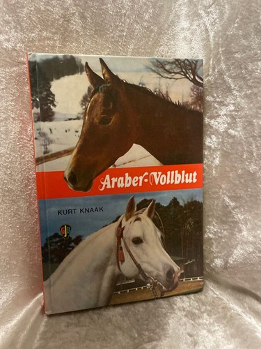 Araber vollblut knaak kurt - knaak,, kurt.: