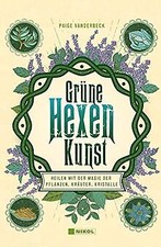 Grüne Hexenkunst: Heilen mit der Magie der Pflanzen... | Buch | Zustand sehr gut