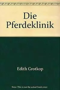 Die pferdeklinik edith - die, pferdeklinik,
