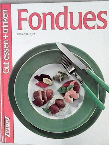 Gut essen und - , fondues