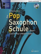 Die Pop Saxophon Schule: Learn & Play in Modern Styles. Band 1. Tenor-Saxophon.