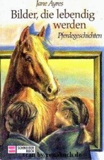 Bilder, die lebendig werden - Pferdegeschichten (Jane Ayres) - wie NEU 