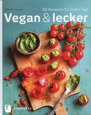 Vegan & lecker, 60 Rezepte
