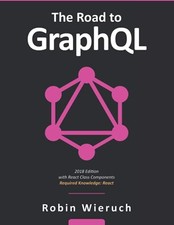 The Road to GraphQL: Your journey to..., Wieruch, Robin