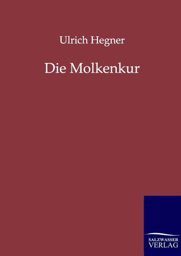 Die molkenkur ulrich hegner - ulrich,