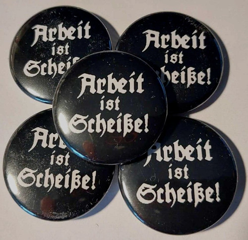 Arbeit ist scheiße button - ist,