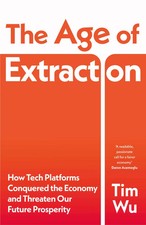 The Age of Extraction | Tim Wu