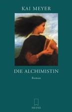Die Alchimistin. - Kai Meyer
