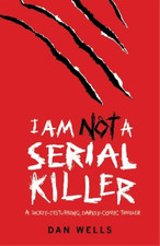 Dan Wells I Am Not A Serial Killer: Now a major film (Taschenbuch)