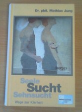 Seele, Sucht, Sehnsucht von Mathias Jung (Taschenbuch), EINMAL GELESEN!