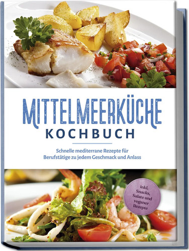 Mittelmeerküche kochbuch - mittelmeerküche,