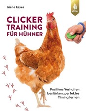 Clickertraining für Hühner | Giene Keyes | Taschenbuch | 144 S. | Deutsch | 2020