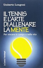Longoni Umberto - Il Tennis E LArte Di Allenare La Ment... | Buch | Zustand gut