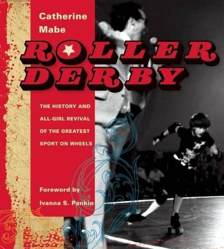 Roller derby the history and - the,