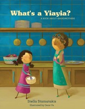 What's a Yia Yia?: A Book About Grandmothers,Stamatakis, Stella 