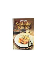 Burda- Kochbuch Schlanke Küche. Über 200 Rezepte und eine 21 Tage Kur über 200 R