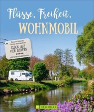 Flüsse, Freiheit, Wohnmobil Deutschlands Flüsse entdecken Berning, Torsten: