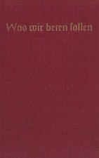 Was wir beten sollen Kleines evangelisches Gebetbuch Heber, Johannes: