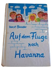 Auf dem Fluge nach Havanna Horst Beseler Jugendbuch Hardcover Freundschaft