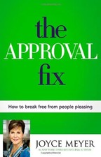 The Approval Fix: How to Break Free from People Pleasing - Meyer, Joyce