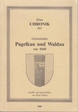 Unsere unvergessene grenzmärkische Heimatgemeinde Pagelkau und Waldau vor 1945 e