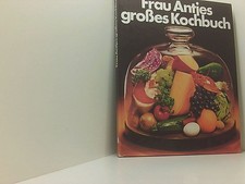Frau Antje's großes Kochbuch das Kochbuch aus der Praxis für die Praxis Schnittk