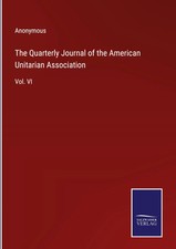 Anonymous | The Quarterly Journal of the American Unitarian Association | Buch