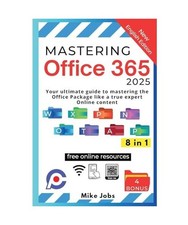 Mastering Office 365: Your Ultimate Guide to Mastering the Office Package Like a