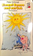 Einmal Sonne und zurück - Peter Schmidt - Reisesatiren - roro