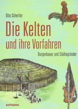 Schertler, Otto. Die Kelten und ihre Vorfahren. Burgenbauer und Städtegründer.