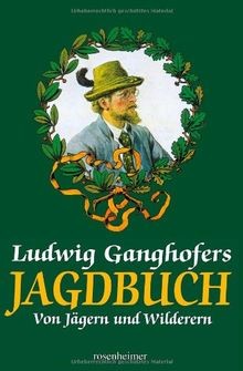 Ludwig ganghofers jagdbuch - ludwig,