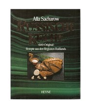 Russische Küche. 600 Originalrezepte aus den Regionen Rußlands