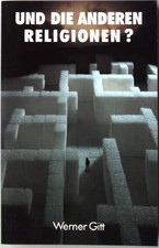 ... und die anderen Religionen?. Gitt, Werner: