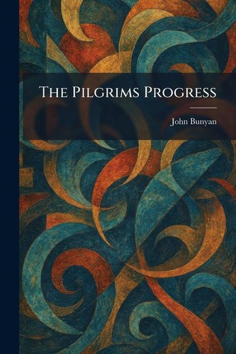 The pilgrims progress john - the,