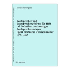 Lautsprecher und Lautsprechergehäuse für HiFi : d. Selbstbau hochwertiger Lautsp