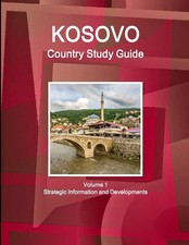 Inc. Ibp | Kosovo Country Study Guide Volume 1 Strategic Information and...
